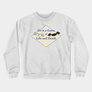 Go is a Game of Life and Death Crewneck Sweatshirt